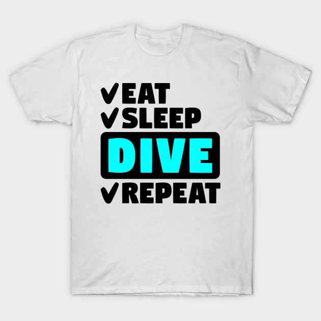 Eat, sleep, dive, repeat T-Shirt by colorsplash